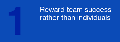 Reward team success rather than individuals