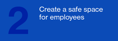Create a safe space for employees